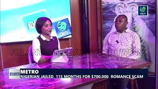 METRO: NIGERIAN JAILED  115 MONTHS FOR $700,000  ROMANCE SCAM