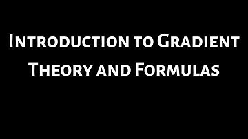 Introduction to the Gradient Theory and Formulas