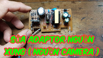 SỬA ADAPTOR NGUỒN XUNG CHO NHỮNG BẠN KHÔNG CHUYÊN