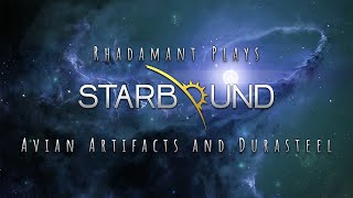 Starbound Tutorial Series - Avian Artifacts and Durasteel - Episode 10