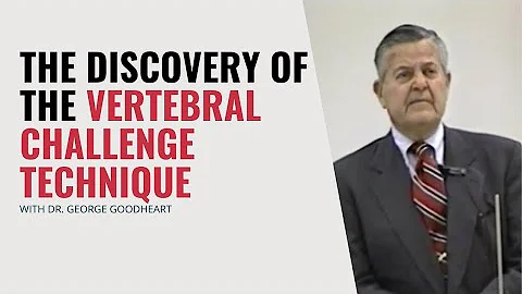 Dr  George Goodheart On The Discovery Of The Verte...