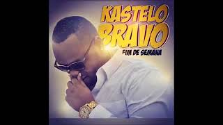 Kastelo Bravo   Fim de semana Áudio Oficial 2018