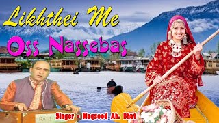 Top Kashmiri Song 2019 || Likhthei Me Oss Nassebas || Maqsood Ah. Bhat ||