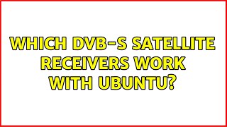 Ubuntu: Which DVB-S satellite receivers work with Ubuntu? screenshot 5