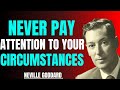 Never Pay Attention To Your Circumstances Neville Goddard Powerful Speech Never Pay Attention To Your Circumstances Neville Goddard Powerful Speech