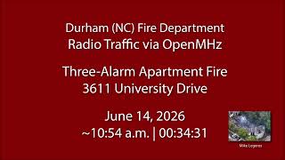 6/14/26 - Durham (NC) Fire - Three-Alarms on University Drive - Radio Traffic