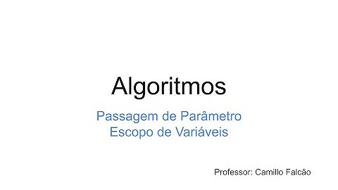 Passagem de Parâmetro e Escopo de Variáveis