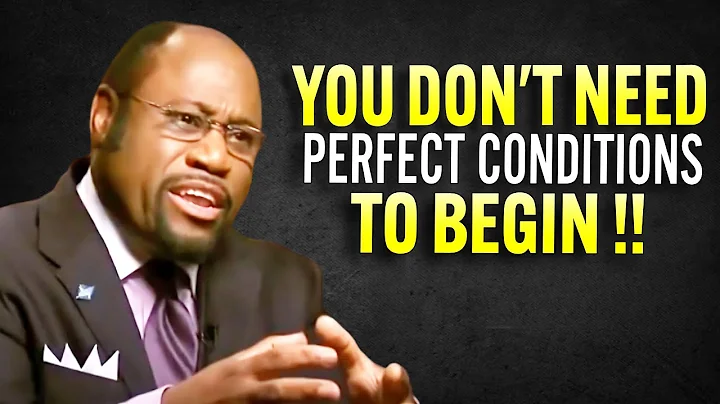 You Don’t Need Perfect Conditions To Begin | Dr Myles Munroe