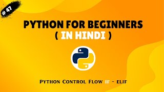 Py : 47 Python if elif with Real-Life Examples Python Control Flow Python for Beginners in Hindi