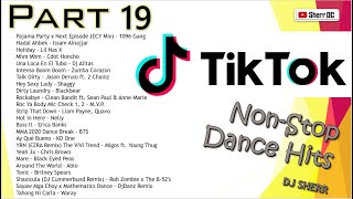 TikTok Non-Stop Dance Hits Part 19 ~ DJ Sherr