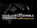 4.-  FEDERICO GARCÍA  LORCA. Gacela de la terrible presencia