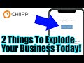 CHIIRP - The Two Most Important Things You Can Focus On To Get More Customers