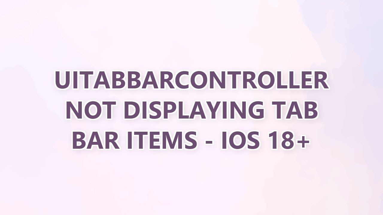 UITabBarController Not Displaying Tab Bar Items - iOS 18+ (3 SOLUTIONS ...