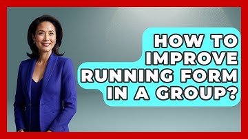 How To Improve Running Form In A Group? - Everyday Fitness Hacks