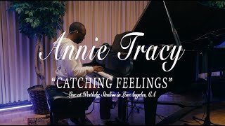 Annie Tracy - Catching Feelings Live At Westlake Studios