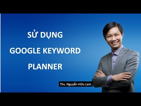 SEO: Cách nghiên cứu từ khóa với công cụ lập kế hoạch từ khóa (Google Keyword Planner) 2019