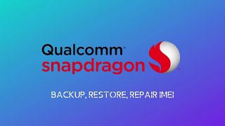 How To Backup Restore and Repair IMEI on Snapdragon Device | QFIL