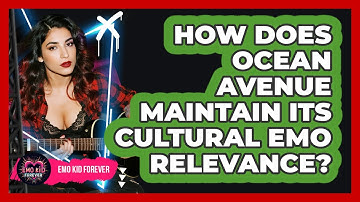 How Does Ocean Avenue Maintain Its Cultural Emo Relevance? - Emo Kid Forever