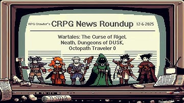 CRPG News Roundup (12-6-2025)