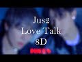 JUS2 LOVE TALK 8D 🎧