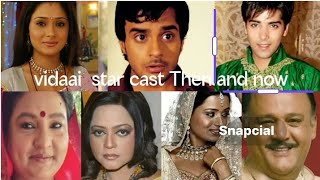 Vidaai serial star cast Then and now 😱😱😱😱