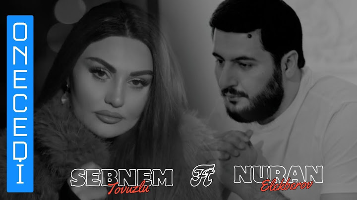 Şəbnəm Tovuzlu & Nuran Elekberov - O necedi 2025 ( Yeni )