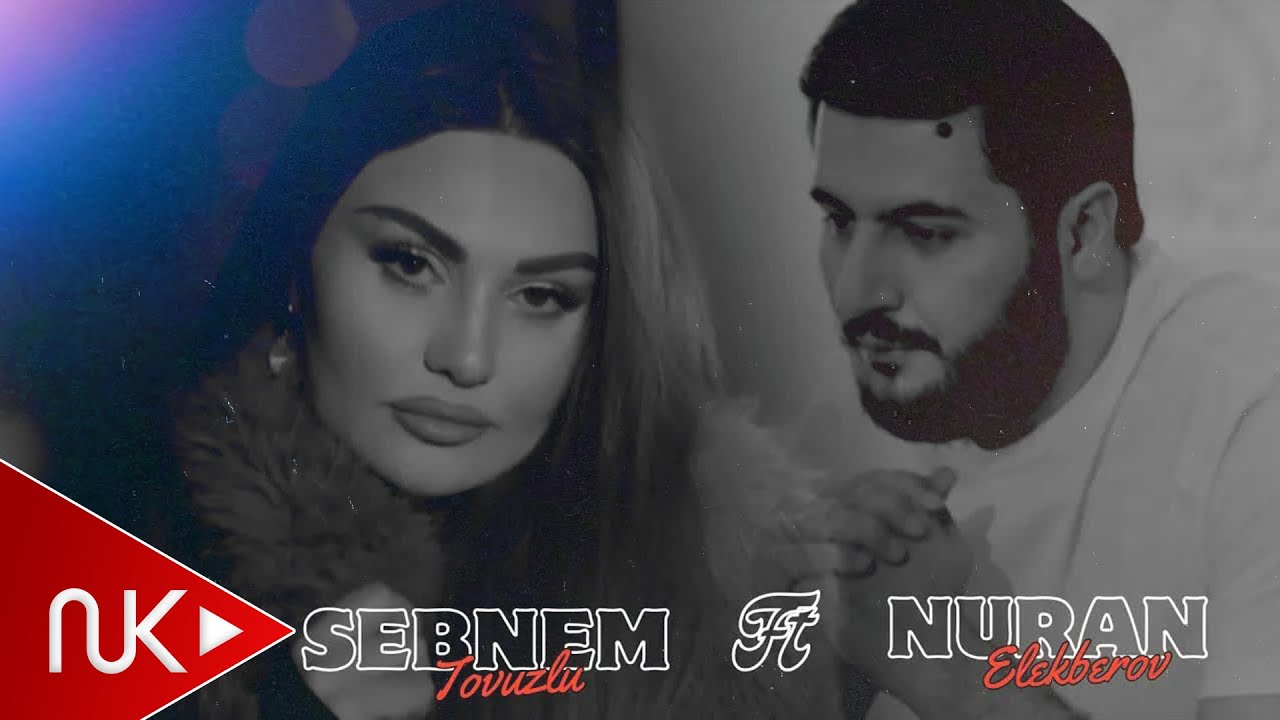 Şəbnəm Tovuzlu & Nuran Elekberov - O necedi 2025 ( Yeni )