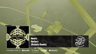 Neelix - Reflect (Kularis Remix) [Official Audio]