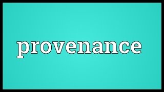 Provenance Meaning