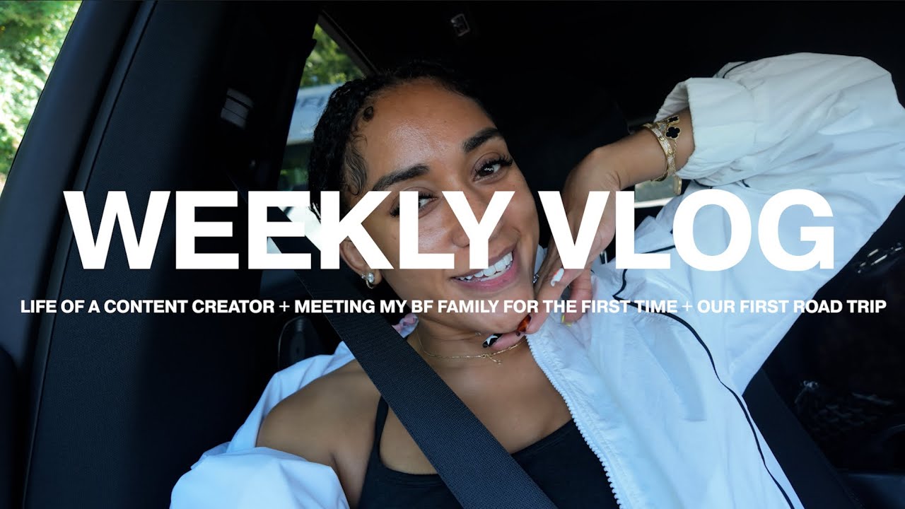 VLOG: Life of a content creator + Meeting my BF family for the first time + our first road trip!