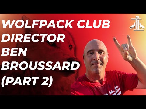 WOLFPACK CLUB DIRECTOR BEN BROUSSARD (PART 2)