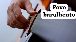 POVO BARULHENTO #violão iniciante