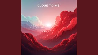 Close to me
