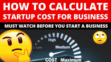 How to Calculate Your Startup Costs for Your New Business