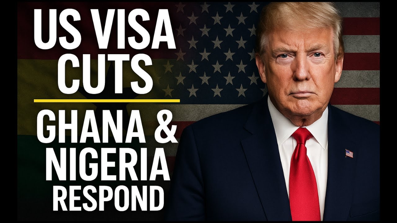 Ghana & Nigeria Respond to US Visa Cuts – What You Need to Know