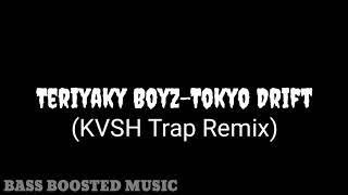 Teriyaki Boyz-Tokyo Drift (Kvsh Trap Remix) Bass Boosted