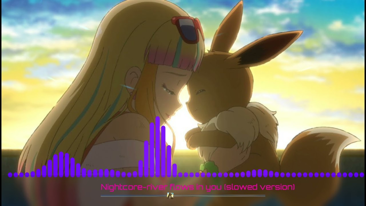 Nightcore - river flows in you [slowed version].