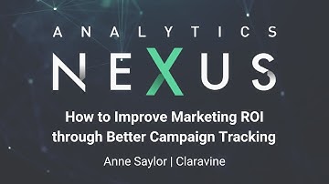 How to Improve Marketing ROI through Better Campaign Tracking | Analytics Nexus 2019
