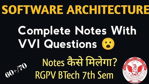 Complete Notes With VVI Questions Software Architecture RGPV BTech 7th Semester 2025