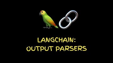 5. langchain: Output Parsers