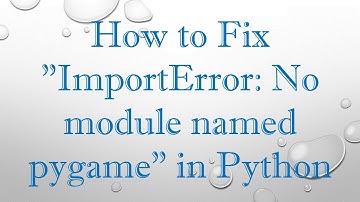 How to Fix "ImportError: No module named pygame" in Python