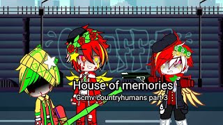 Gcmv House Of Memoriescountryhumanspart 3Apa Yang Terjadi Kepada Kami Bertiga?Baca Di Deskripsi