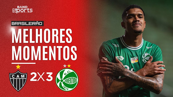 ATLÉTICO-MG 2X3 JUVENTUDE | MELHORES MOMENTOS - BRASILEIRÃO