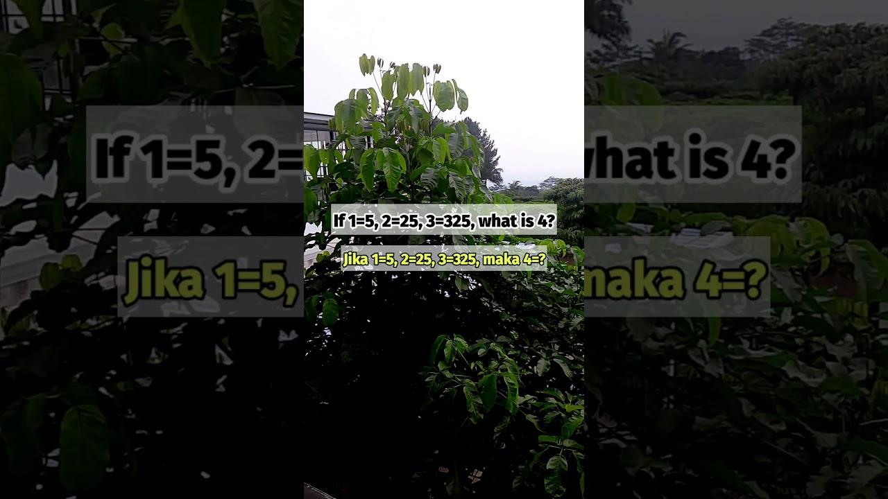 IF 1=5, 2=25, 3=325, WHAT IS 4? | general knowledge