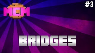 MCM Ep.3: Mineplex Bridges