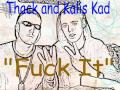Kalis kad and thack  fuck it
