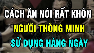 Đây là cách ăn nói cực khôn mà người thông minh thường sử dụng hằng ngày | Ngẫm Plus