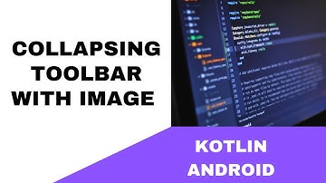 ANDROID - COLLAPSING TOOLBAR WITH IMAGE VIEW || TUTORIAL IN KOTLIN