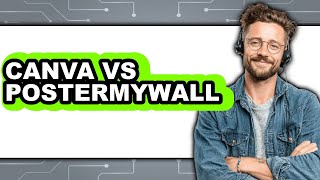 Canva Vs. PosterMyWall - 2025 Comparison