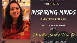 Inspiring Minds - Episode 5 - Prachi Sathe Pandit - Milestone Episode